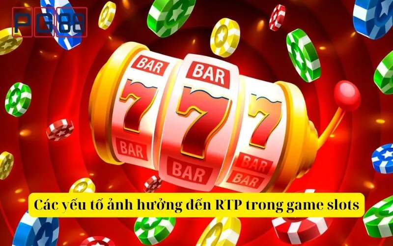 Các yếu tố ảnh hưởng đến RTP trong game slots