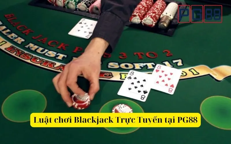 Luật chơi Blackjack Trực Tuyến tại PG88