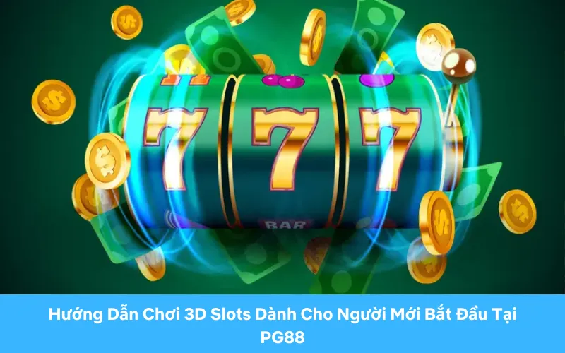 Mẹo chơi 3D Slots hiệu quả